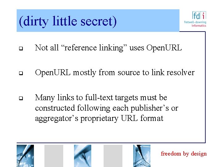 (dirty little secret) q Not all “reference linking” uses Open. URL q Open. URL