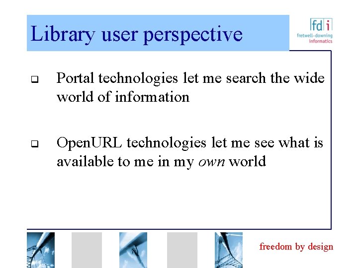 Library user perspective q q Portal technologies let me search the wide world of