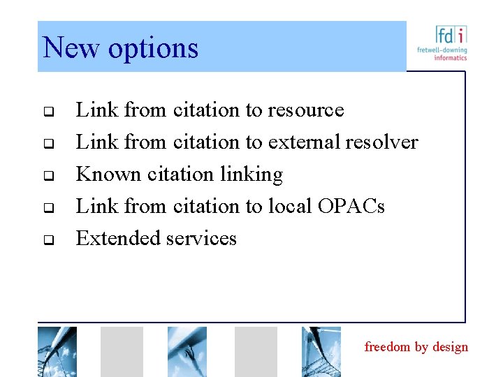 New options q q q Link from citation to resource Link from citation to