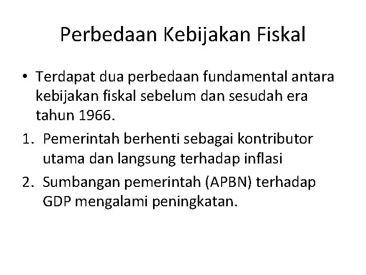 Perbedaan Kebijakan Fiskal • Terdapat dua perbedaan fundamental antara kebijakan fiskal sebelum dan sesudah