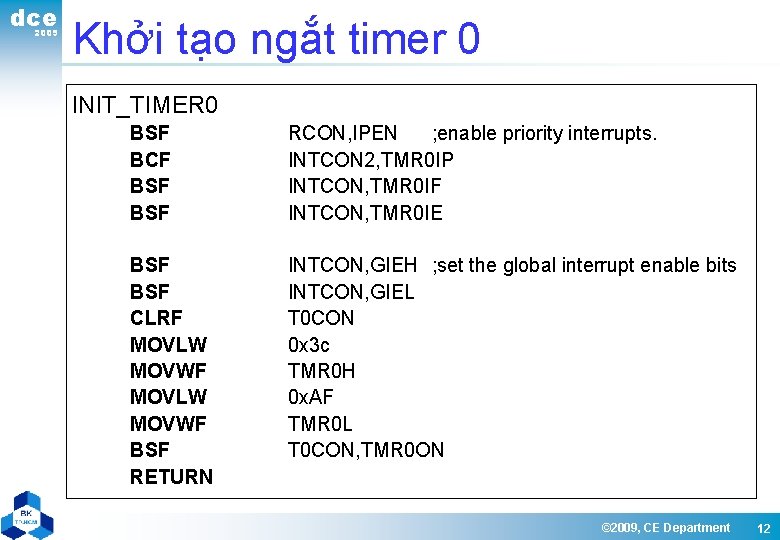 dce 2009 Khởi tạo ngắt timer 0 INIT_TIMER 0 BSF BCF BSF RCON, IPEN