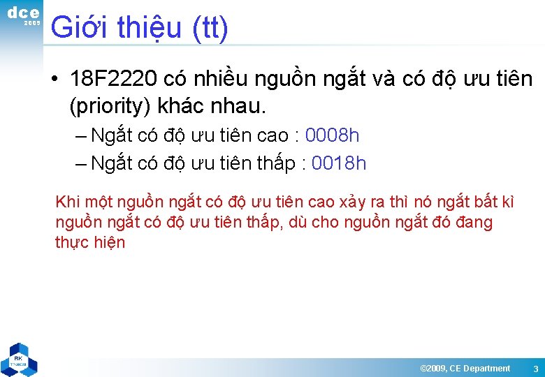 dce 2009 Giới thiệu (tt) • 18 F 2220 có nhiều nguồn ngắt và