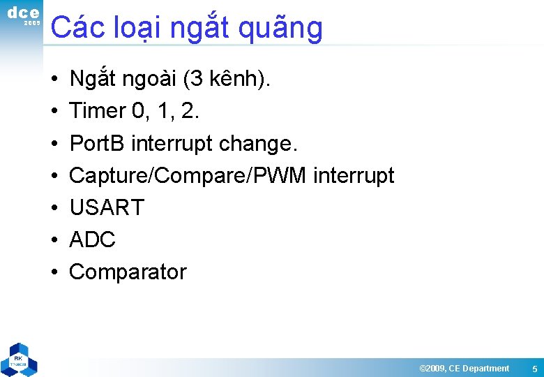 dce 2009 Các loại ngắt quãng • • Ngắt ngoài (3 kênh). Timer 0,