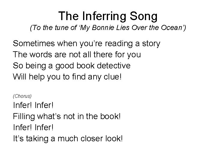 The Inferring Song (To the tune of ‘My Bonnie Lies Over the Ocean’) Sometimes