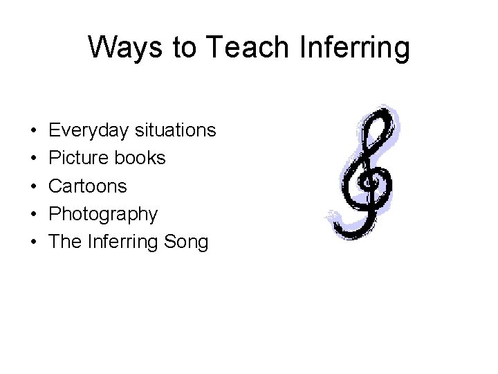 Ways to Teach Inferring • • • Everyday situations Picture books Cartoons Photography The