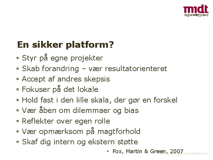 En sikker platform? Styr på egne projekter Skab forandring – vær resultatorienteret Accept af