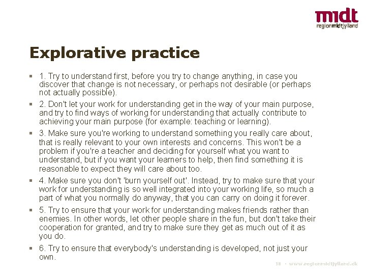 Explorative practice 1. Try to understand first, before you try to change anything, in