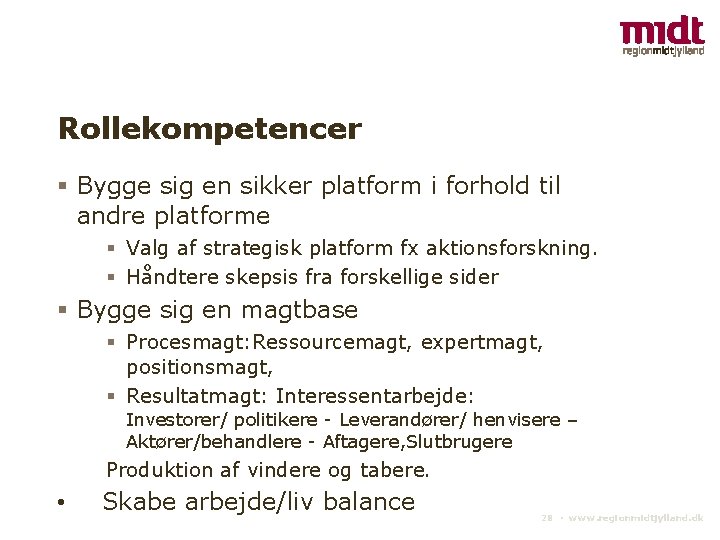 Rollekompetencer Bygge sig en sikker platform i forhold til andre platforme Valg af strategisk