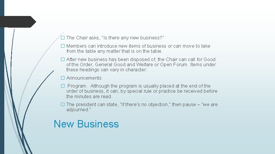 � The Chair asks, “Is there any new business? ” � Members can introduce � The Chair asks, “Is there any new business? ” � Members can introduce