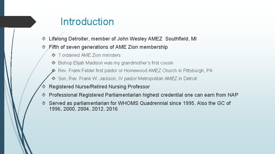 Introduction Lifelong Detroiter, member of John Wesley AMEZ Southfield, MI Fifth of seven generations Introduction Lifelong Detroiter, member of John Wesley AMEZ Southfield, MI Fifth of seven generations