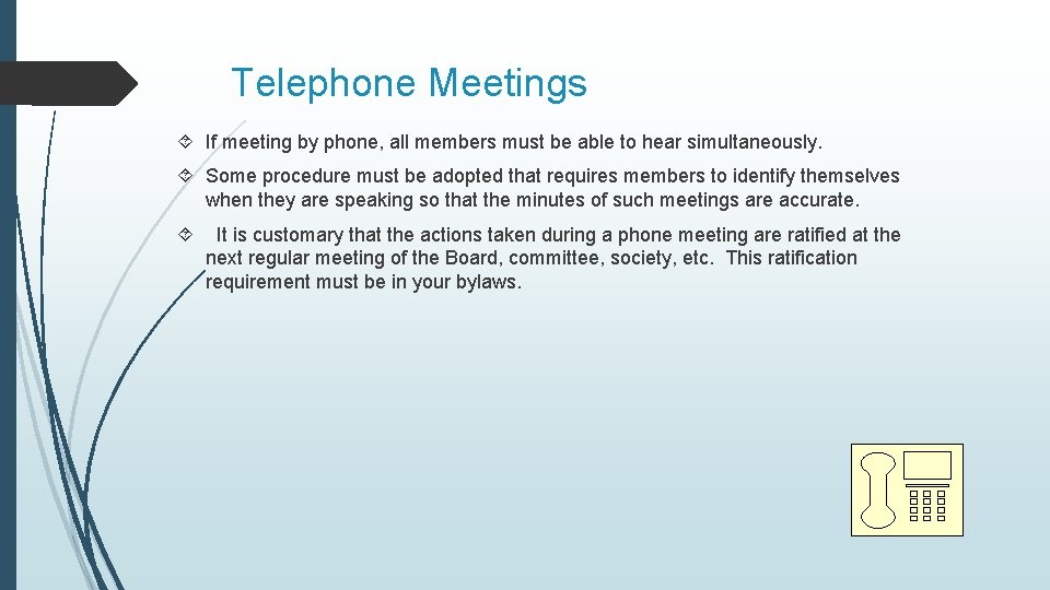 Telephone Meetings If meeting by phone, all members must be able to hear simultaneously. Telephone Meetings If meeting by phone, all members must be able to hear simultaneously.