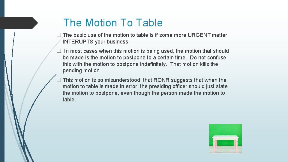 The Motion To Table � The basic use of the motion to table is The Motion To Table � The basic use of the motion to table is