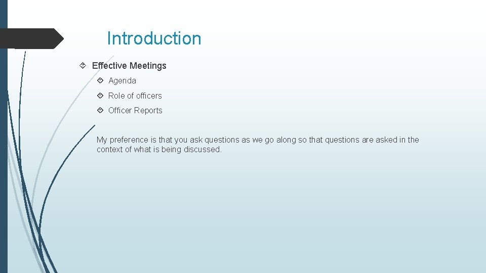 Introduction Effective Meetings Agenda Role of officers Officer Reports My preference is that you Introduction Effective Meetings Agenda Role of officers Officer Reports My preference is that you