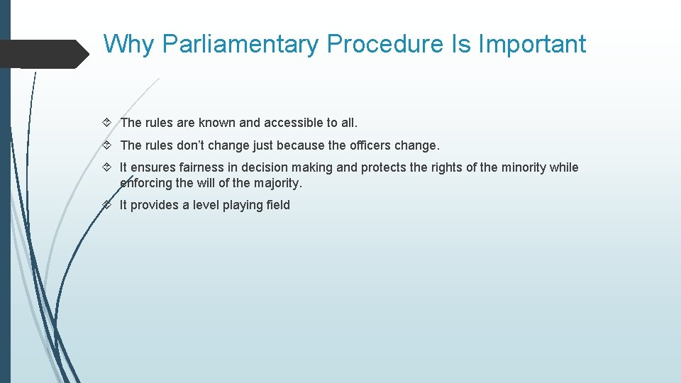 Why Parliamentary Procedure Is Important The rules are known and accessible to all. The Why Parliamentary Procedure Is Important The rules are known and accessible to all. The