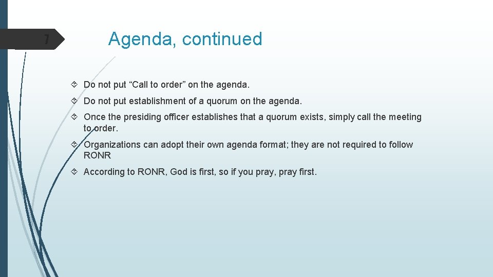 7 Agenda, continued Do not put “Call to order” on the agenda. Do not 7 Agenda, continued Do not put “Call to order” on the agenda. Do not
