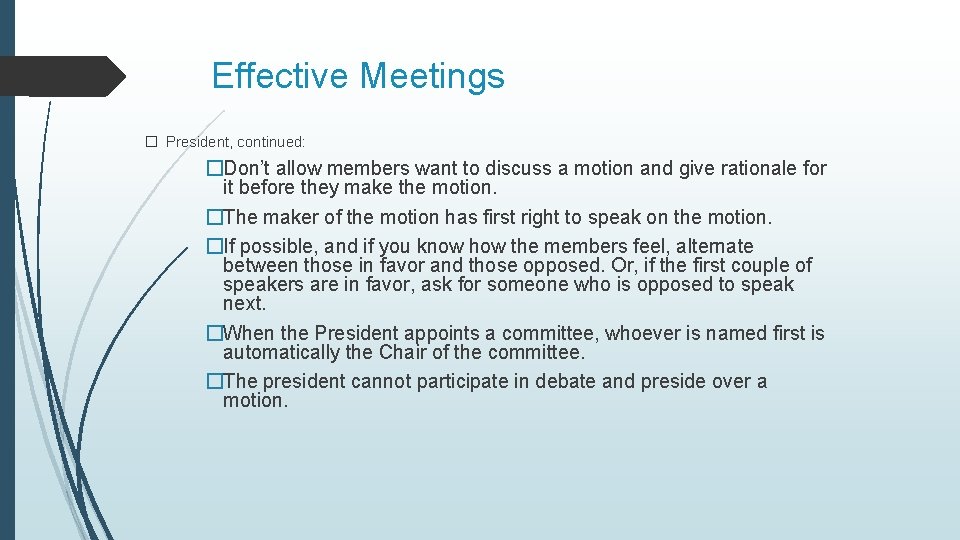 Effective Meetings � President, continued: �Don’t allow members want to discuss a motion and Effective Meetings � President, continued: �Don’t allow members want to discuss a motion and