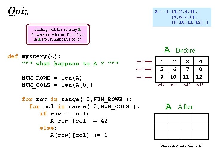 Quiz A = [ [1, 2, 3, 4], [5, 6, 7, 8], [9, 10,