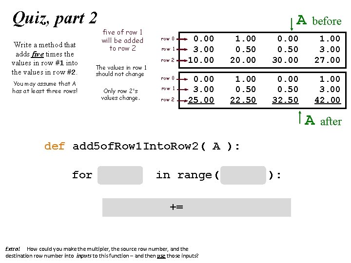 Quiz, part 2 Write a method that adds five times the values in row