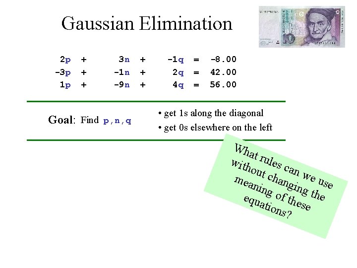 Gaussian Elimination 2 p -3 p 1 p Goal: + + + 3 n