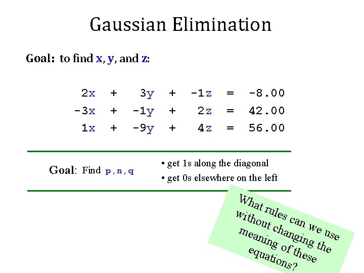 Gaussian Elimination Goal: to find x, y, and z: 2 x -3 x 1
