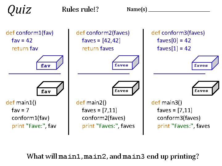Quiz Rules rule!? def conform 1(fav) fav = 42 return fav Name(s) _______________ def