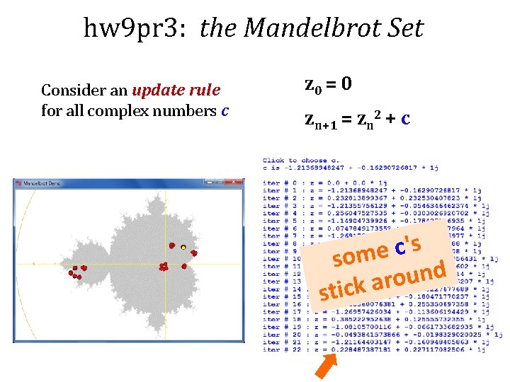 hw 9 pr 3: the Mandelbrot Set Consider an update rule for all complex