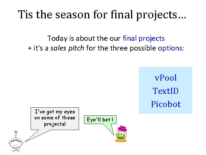 Tis the season for final projects… Today is about the our final projects +