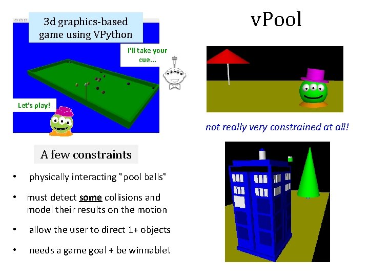 3 d graphics-based game using VPython v. Pool I'll take your cue. . .