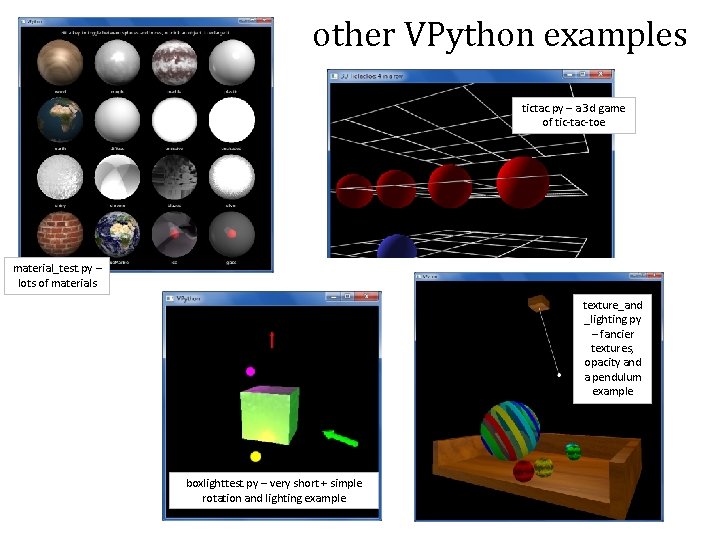 other VPython examples tictac. py – a 3 d game of tic-tac-toe material_test. py