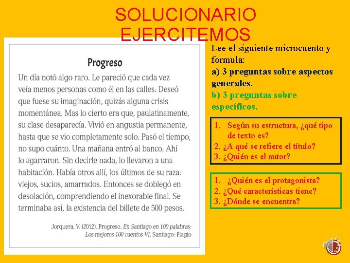 SOLUCIONARIO EJERCITEMOS Lee el siguiente microcuento y formula: a) 3 preguntas sobre aspectos generales.