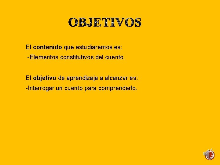 El contenido que estudiaremos es: -Elementos constitutivos del cuento. El objetivo de aprendizaje a