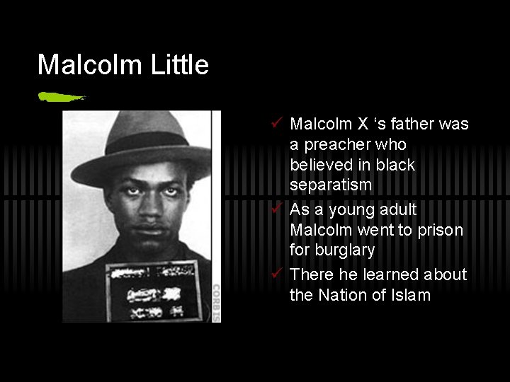 Malcolm Little ü Malcolm X ‘s father was a preacher who believed in black
