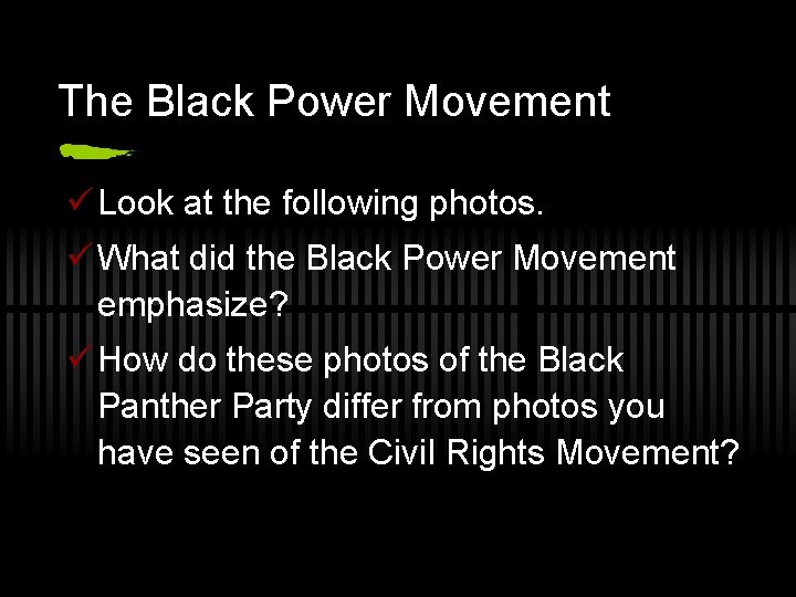 The Black Power Movement ü Look at the following photos. ü What did the