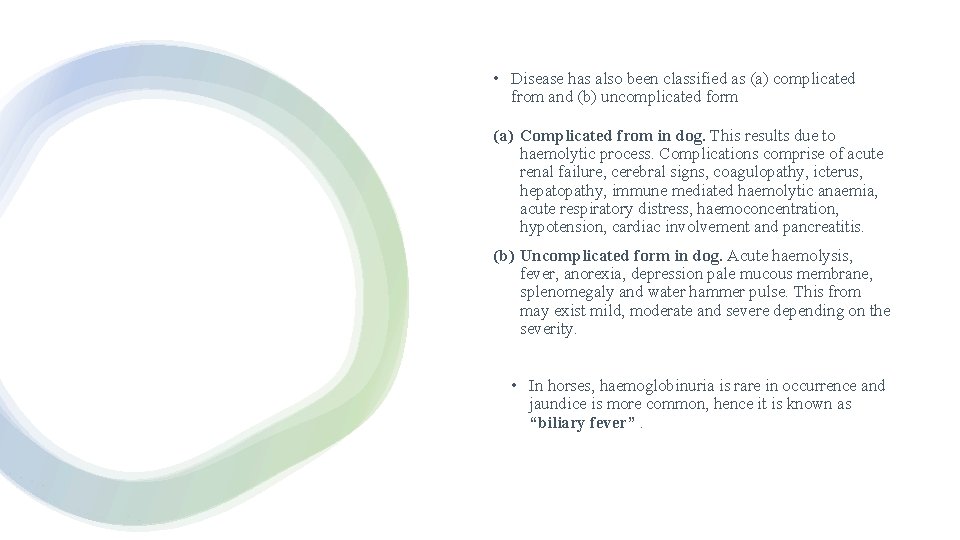  • Disease has also been classified as (a) complicated from and (b) uncomplicated