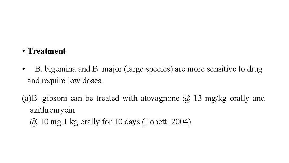  • Treatment • B. bigemina and B. major (large species) are more sensitive