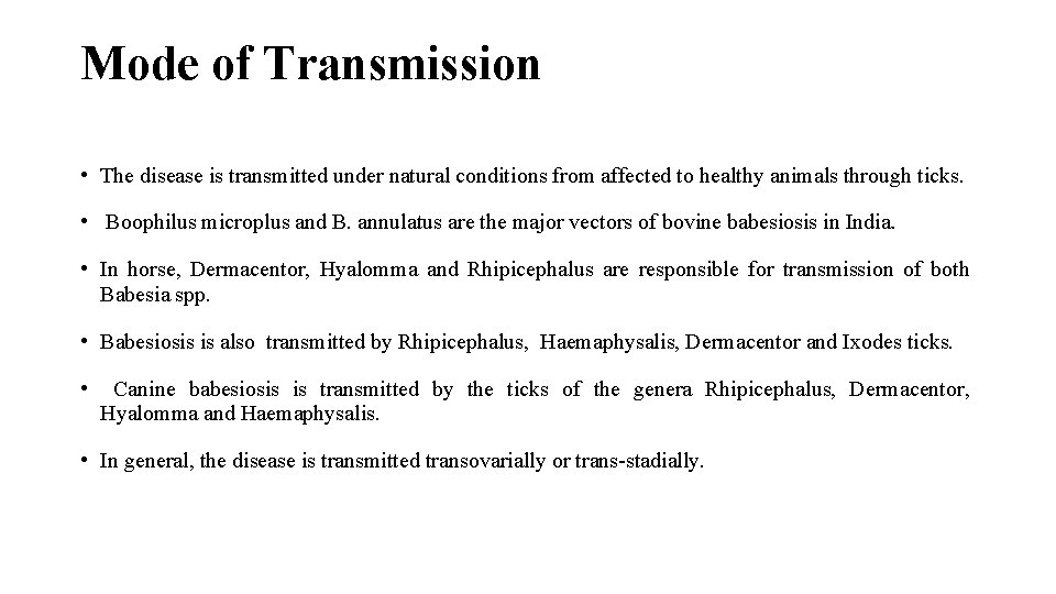 Mode of Transmission • The disease is transmitted under natural conditions from affected to