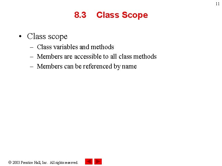 11 8. 3 Class Scope • Class scope – Class variables and methods –