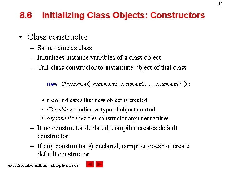 17 8. 6 Initializing Class Objects: Constructors • Class constructor – Same name as
