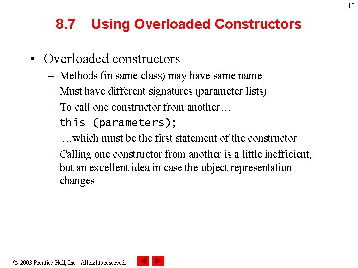 18 8. 7 Using Overloaded Constructors • Overloaded constructors – Methods (in same class)