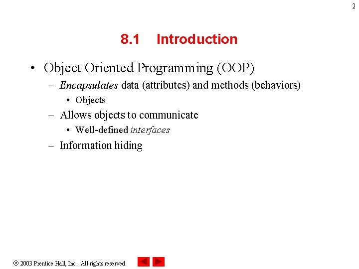 2 8. 1 Introduction • Object Oriented Programming (OOP) – Encapsulates data (attributes) and