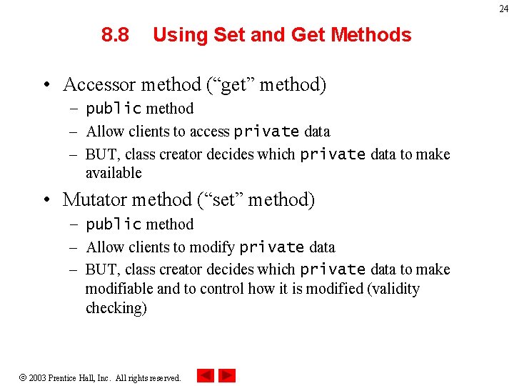 24 8. 8 Using Set and Get Methods • Accessor method (“get” method) –