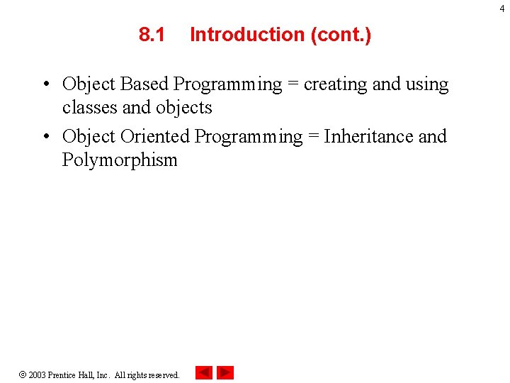 4 8. 1 Introduction (cont. ) • Object Based Programming = creating and using