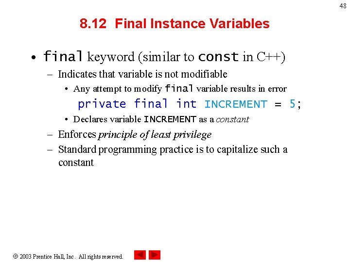 48 8. 12 Final Instance Variables • final keyword (similar to const in C++)