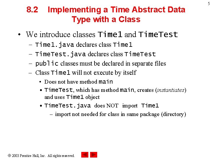 8. 2 Implementing a Time Abstract Data Type with a Class • We introduce