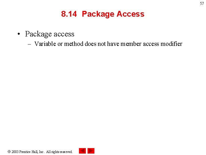 57 8. 14 Package Access • Package access – Variable or method does not