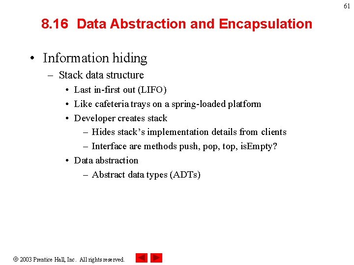 61 8. 16 Data Abstraction and Encapsulation • Information hiding – Stack data structure