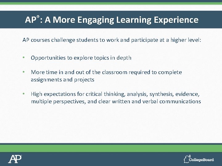 AP®: A More Engaging Learning Experience AP courses challenge students to work and participate
