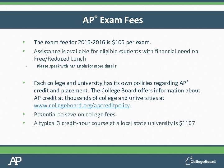 AP® Exam Fees The exam fee for 2015 -2016 is $105 per exam. Assistance