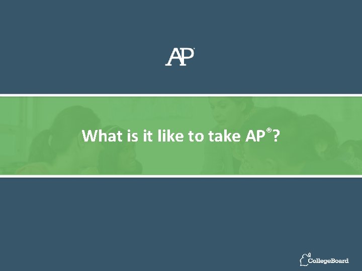 What is it like to take AP®? 