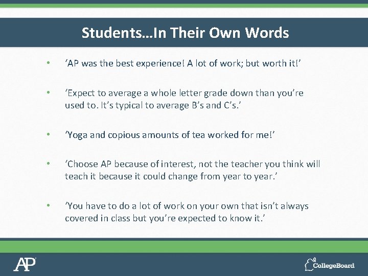 Students…In Their Own Words • ‘AP was the best experience! A lot of work;